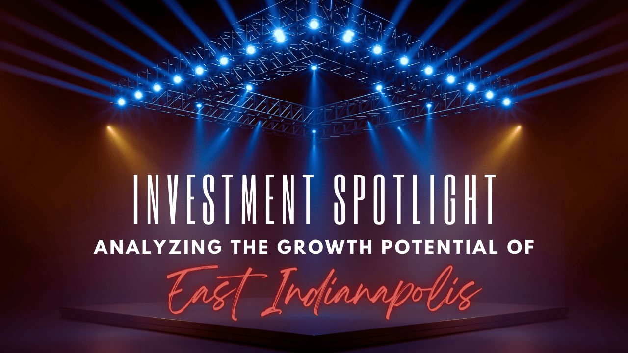 Investment Spotlight: Analyzing the Growth Potential of East Indianapolis - Article Banner